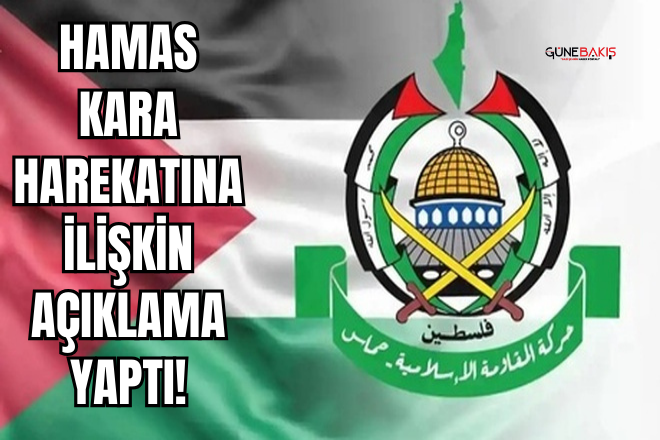 Hamas kara harekatına ilişkin açıklama yaptı!